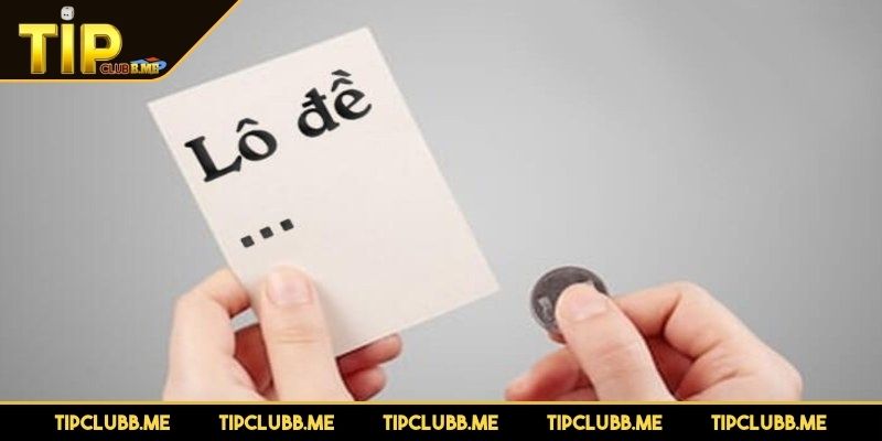 Lô đề nhanh TIPCLUB có cách chơi thế nào?