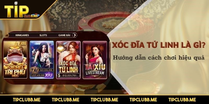 Sơ lược về xóc đĩa tứ linh TIPCLUB